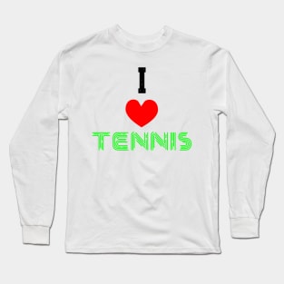 I LOVE TENNIS Long Sleeve T-Shirt